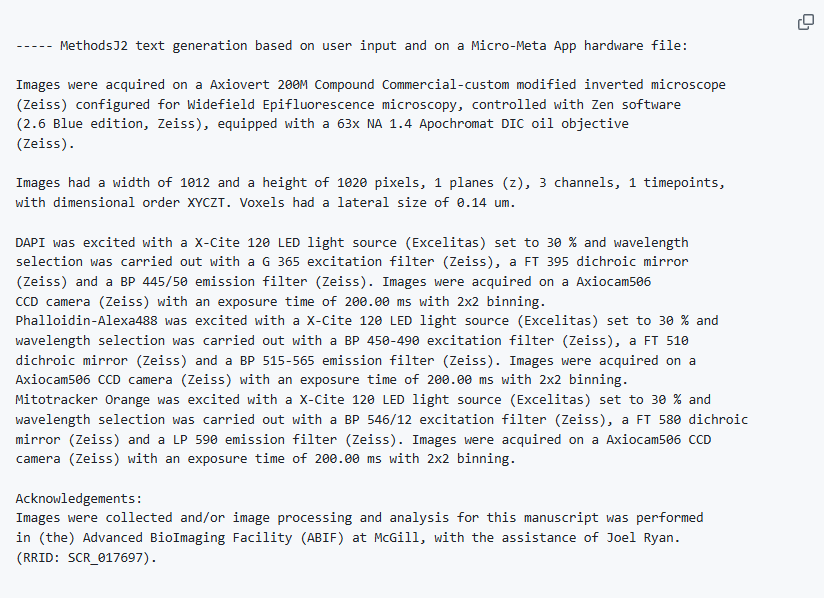 Capture d’écran d’un document texte généré à l’aide de l’outil MethodsJ2 basé sur les entrées utilisateur et un fichier matériel de l’application Micro-Meta App. Le document décrit la configuration d’imagerie, y compris un microscope inversé Zeiss Axiovert 200M configuré pour la microscopie épifluorescence en champ large, contrôlé avec le logiciel Zen. Le texte précise les composants optiques, les paramètres d’imagerie tels que la taille des voxels (0,14 μm) et les détails de l’excitation par fluorescence utilisant une source lumineuse LED X-Cite 120 avec divers filtres d’excitation/émission et miroirs dichroïques. La section des remerciements crédite l’Advanced BioImaging Facility (ABIF) de McGill et Joel Ryan pour leur assistance.