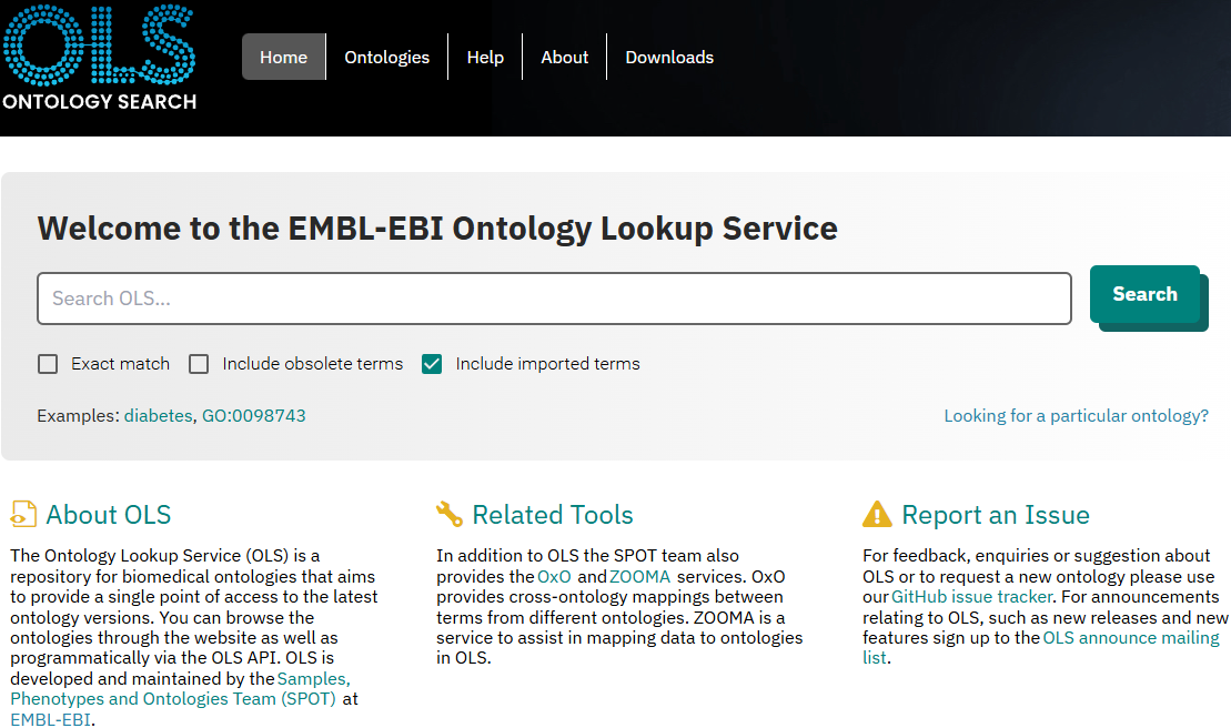 Capture d'écran de la page d'accueil du service de recherche d'ontologies EMBL-EBI (OLS). L'interface propose une barre de recherche permettant de trouver des termes d'ontologie biomédicale, avec des options pour filtrer par correspondance exacte, inclure les termes obsolètes et les termes importés. En dessous, trois sections sont présentes : 'À propos d'OLS,' qui décrit sa fonction de référentiel d'ontologies biomédicales ; 'Outils connexes,' qui mentionne des services supplémentaires de cartographie d'ontologies comme OxO et ZOOMA ; et 'Signaler un problème,' qui oriente les utilisateurs vers un suivi GitHub pour les retours et les demandes d’ontologies.